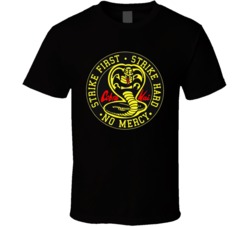 Strike First Hard No Mercy Cobra Kai T Shirt