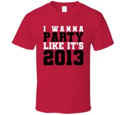 I Wanna Party Like Its 2013 Chicago Hockey Champions T Shirt