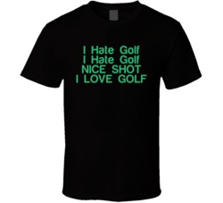 I Hate Golf Nice Shot I Love Golf Funny Golfer T Shirt