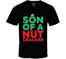 Son Of A Nut Crakcer Elf Movie Funny Quote T Shirt