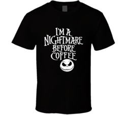 Im A Nightmare Before Coffee Funny Christmas Movie Parody T Shirt