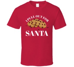 I Pull Out For Santa Funny Chocolate Chip Cookie Christmas Baking T Sh