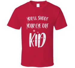 Youll Shoot Your Eye Out Kid Christmas Story T Shirt