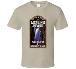 Merlin's Beard Funny Sword In The Stone Pub Sign T Shirt