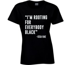 I'm Rooting For Everybody Black Issa Rae Quote Black Lives Matter Ladi