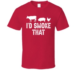 I'd Smoke That Funny Barbecue Bbq Foodie Food Lover T Shirt
