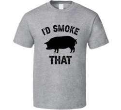 I'd Smoke That Pig Funny Barbecue Bbq Foodie Food Lover T Shirt