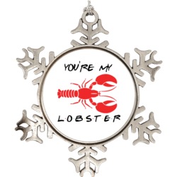Youre My Lobster Funny Friends Snowflake Ornament Holiday Ornament