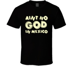 Billy Joe Shaver Ain't No God In Mexico Lyrics Music T Shirt