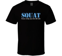 Squat Because Nobody Raps About Little Butts Funny T Shirt