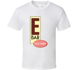 E Bar Tex Mex Dallas Restaurant T Shirt