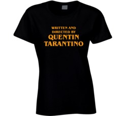 Written And Directed By Quentin Tarantino Movie Ladies T Shirt