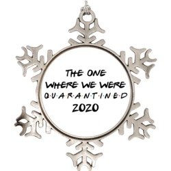 The One Where We Were Quarantined Friends Tv Show Funny 2020 Snowflake