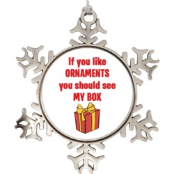 If You Like Ornaments You Should See My Box Funny Christmas Snowflake 
