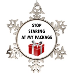 Stop Staring At My Package Funny Christmas Snowflake Ornament Holiday 