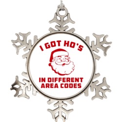 I Got Hos In Different Area Codes Funny Santa Snowflake Ornament Holid