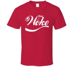 Stay Woke Funny Social Justice Parody T Shirt