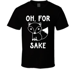 Og For Fox Sake Funny Pun T Shirt