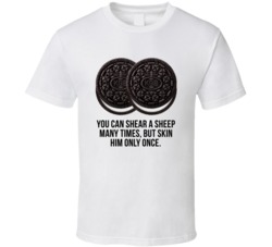 You Can Shear A Sheep Many Times But Skin Him Only Once Oreo Cookies R