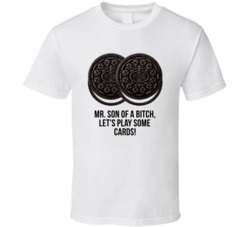 Mr Son Of A Bitch Let's Play Some Cards Oreo Cookies Rounders Movie Qu
