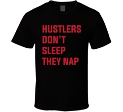Hustlers Don't Sleep They Nap Motivational T Shirt
