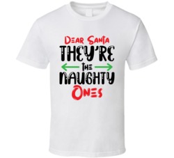 Dear Santa They're The Naughty Ones Funny Christmas Holiday Season T S