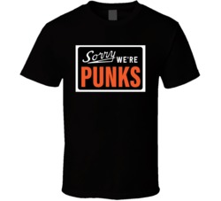 Sorry We're Punks Counter Culture T Shirt