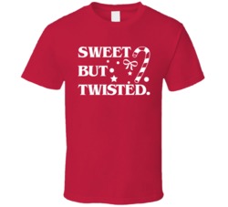 Sweet But Twisted Funny Candy Cane Christmas Holiday Season T Shirt