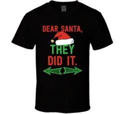 Dear Santa They Did It Funny Christmas Holiday Season T Shirt