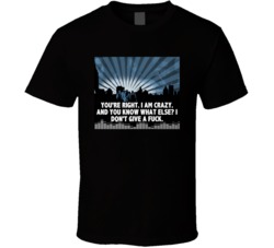 You're Right I Am Crazy City Skyline Juice Movie Quotes Fan T Shirt