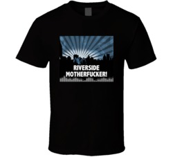 Riverside Motherfucker City Skyline Juice Movie Quotes Fan T Shirt