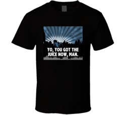 Yo You Got The Juice Now Man City Skyline Juice Movie Quotes Fan T Shi