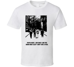 You're Right I Am Crazy City Street Juice Movie Quotes Fan T Shirt