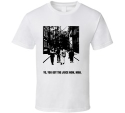 Yo You Got The Juice Now Man City Street Juice Movie Quotes Fan T Shir