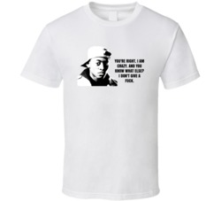 You're Right I Am Crazy Quincy Powell Juice Movie Quotes Fan T Shirt