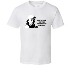 You Got No Juice Quincy Powell Juice Movie Quotes Fan T Shirt
