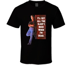 I'll Get All The Sleep I Need When I'm Dead Patrick Swayze Road House 