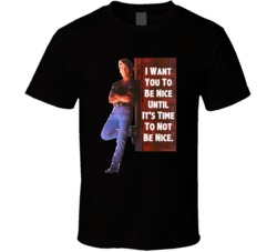 I Want You To Be Nice Until It's Time To Not Be Nice Patrick Swayze Ro