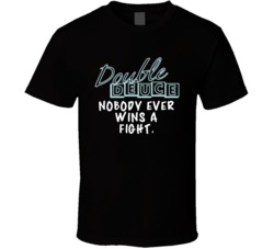 Nobody Ever Wins A Fight Double Deuce Road House Movie Quotes Fan T Sh