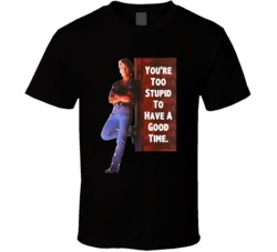 You're Too Stupid To Have A Good Time Patrick Swayze Road House Movie 