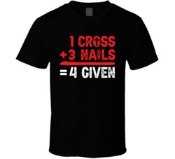 1 Cross Plus 3 Nails Equals Forgiven 4 Given Christian Christianity Fa