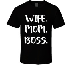Wife Mom Boss Proud Empowered Mama Mothers Day T Shirt