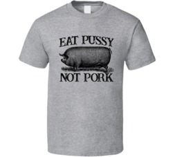 Eat Pussy Not Pork Funny Vintage Look Feminist Vegan T Shirt