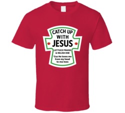 Catch Up With Jesus Lettuce Praise Him Funny Ketchup Food Condiment Pa