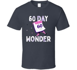 60 Day Wonder Cannabis Ganja Marijuana Strain Smoking Fan T Shirt