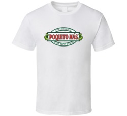 Poquito Mas Mexican Restaurant Food T Shirt
