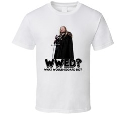 What Would Eddard Do Game Of Thrones Character T Shirt