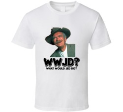 What Would Jed Do Jed Clampett Tv Show T Shirt