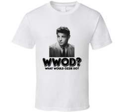 What Would Ozzie Do Ozzie Nelson Tv Show Actor T Shirt