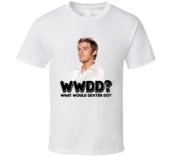 What Would Dexter Do Tv Show Character T Shirt